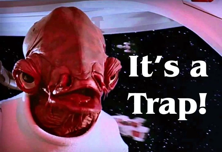 Admiral Ackbar: It's a Trap!